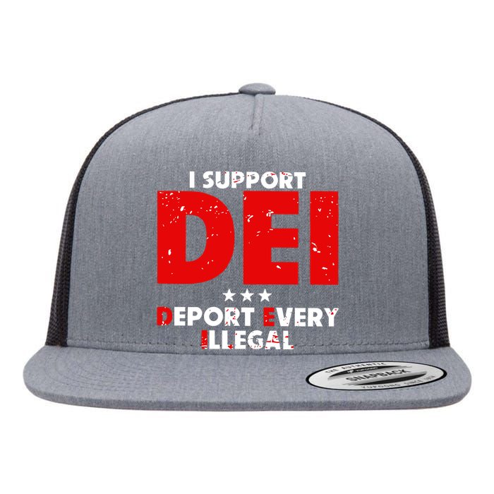 I Support Dei Deport Every Illegal Flat Bill Trucker Hat