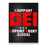 I Support Dei Deport Every Illegal Poster