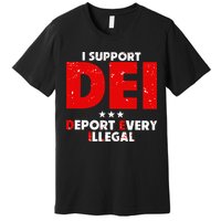 I Support Dei Deport Every Illegal Premium T-Shirt