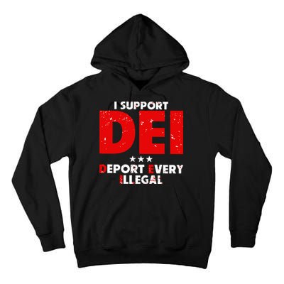 I Support Dei Deport Every Illegal Tall Hoodie