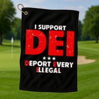I Support Dei Deport Every Illegal Golf Towel