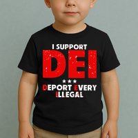 I Support Dei Deport Every Illegal Toddler T-Shirt