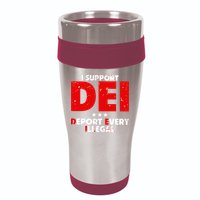 I Support Dei Deport Every Illegal 16oz Travel Tumbler