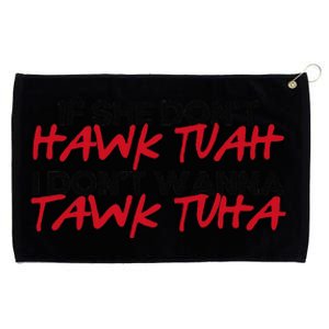 If She DonT Hawk Tuah I WonT Tawk Tuah Grommeted Golf Towel