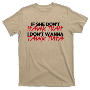 If She DonT Hawk Tuah I WonT Tawk Tuah T-Shirt