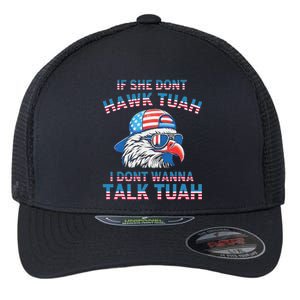 If She DonT Hawk Tuah I DonT Wanna Tawk Tuha Flexfit Unipanel Trucker Cap