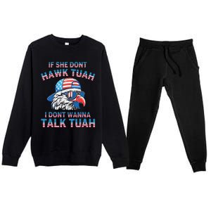 If She DonT Hawk Tuah I DonT Wanna Tawk Tuha Premium Crewneck Sweatsuit Set