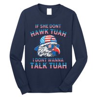 If She DonT Hawk Tuah I DonT Wanna Tawk Tuha Long Sleeve Shirt