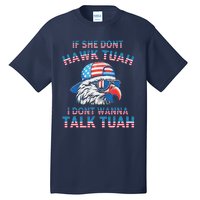 If She DonT Hawk Tuah I DonT Wanna Tawk Tuha Tall T-Shirt