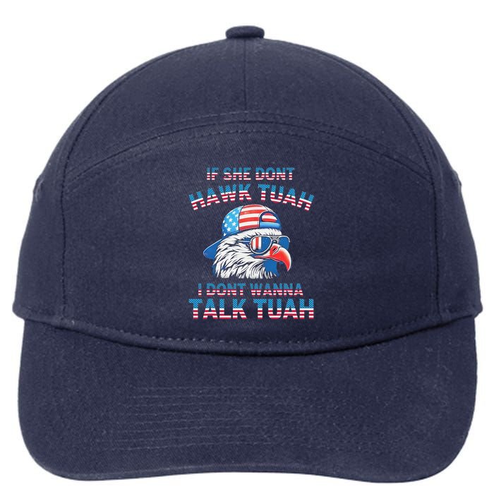 If She DonT Hawk Tuah I DonT Wanna Tawk Tuha 7-Panel Snapback Hat