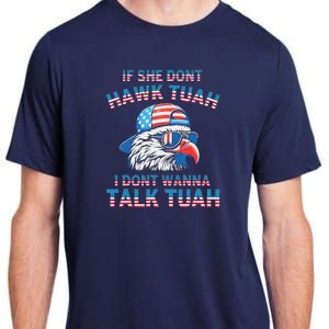 If She DonT Hawk Tuah I DonT Wanna Tawk Tuha Adult ChromaSoft Performance T-Shirt