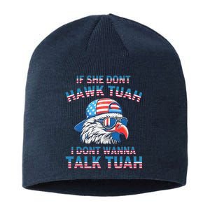 If She DonT Hawk Tuah I DonT Wanna Tawk Tuha Sustainable Beanie