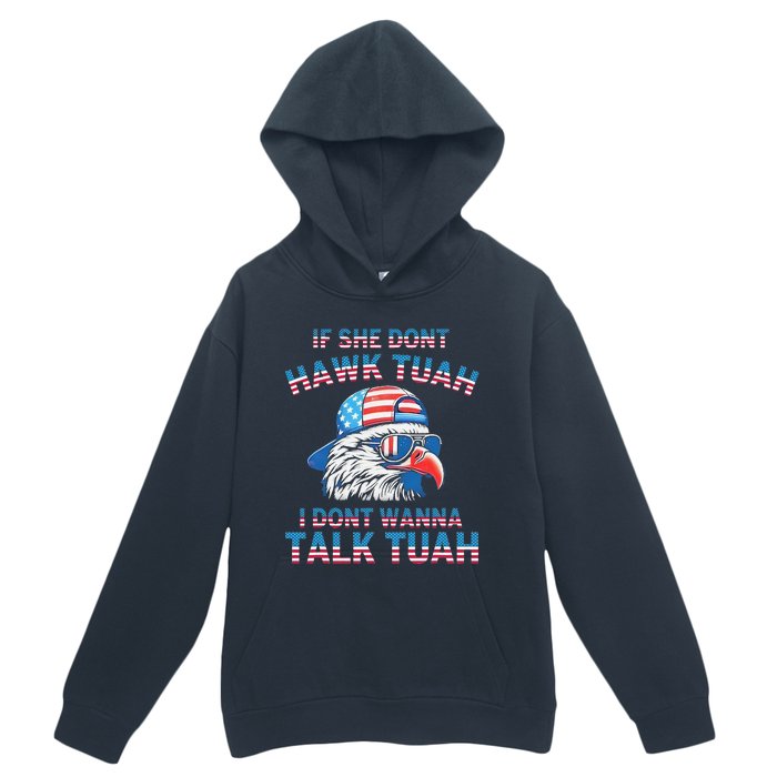 If She DonT Hawk Tuah I DonT Wanna Tawk Tuha Urban Pullover Hoodie