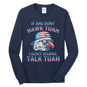 If She DonT Hawk Tuah I DonT Wanna Tawk Tuha Tall Long Sleeve T-Shirt