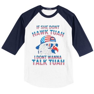 If She DonT Hawk Tuah I DonT Wanna Tawk Tuha Baseball Sleeve Shirt