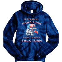 If She DonT Hawk Tuah I DonT Wanna Tawk Tuha Tie Dye Hoodie