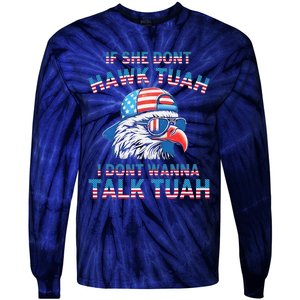 If She DonT Hawk Tuah I DonT Wanna Tawk Tuha Tie-Dye Long Sleeve Shirt