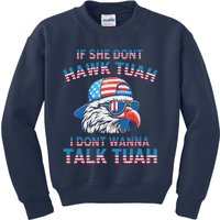 If She DonT Hawk Tuah I DonT Wanna Tawk Tuha Kids Sweatshirt