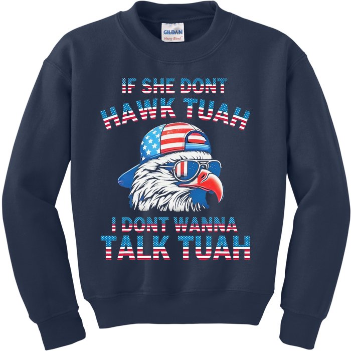 If She DonT Hawk Tuah I DonT Wanna Tawk Tuha Kids Sweatshirt