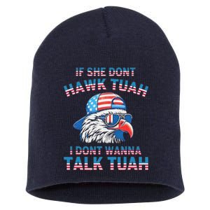 If She DonT Hawk Tuah I DonT Wanna Tawk Tuha Short Acrylic Beanie