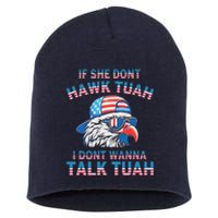 If She DonT Hawk Tuah I DonT Wanna Tawk Tuha Short Acrylic Beanie