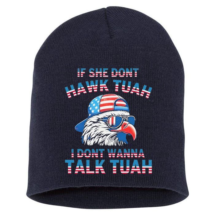 If She DonT Hawk Tuah I DonT Wanna Tawk Tuha Short Acrylic Beanie