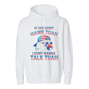 If She DonT Hawk Tuah I DonT Wanna Tawk Tuha Garment-Dyed Fleece Hoodie