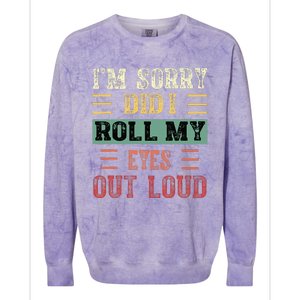 IM Sorry Did I Roll My Eyes Out Loud Funny Sarcastic Retro Colorblast Crewneck Sweatshirt