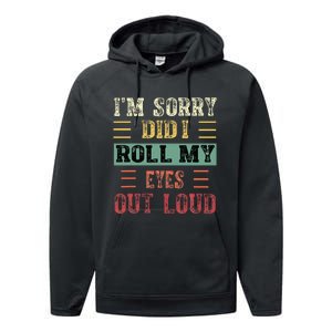 IM Sorry Did I Roll My Eyes Out Loud Funny Sarcastic Retro Performance Fleece Hoodie