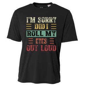 IM Sorry Did I Roll My Eyes Out Loud Funny Sarcastic Retro Cooling Performance Crew T-Shirt