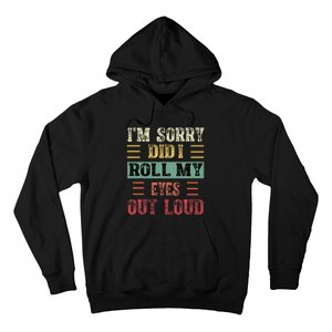 IM Sorry Did I Roll My Eyes Out Loud Funny Sarcastic Retro Hoodie