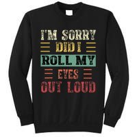 IM Sorry Did I Roll My Eyes Out Loud Funny Sarcastic Retro Sweatshirt