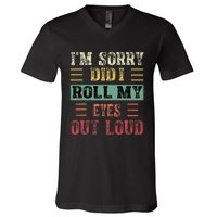 IM Sorry Did I Roll My Eyes Out Loud Funny Sarcastic Retro V-Neck T-Shirt