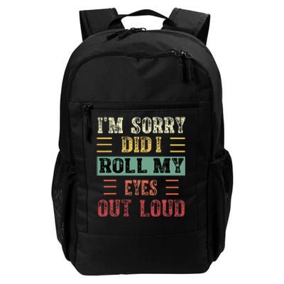 IM Sorry Did I Roll My Eyes Out Loud Funny Sarcastic Retro Daily Commute Backpack