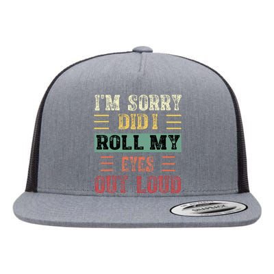 IM Sorry Did I Roll My Eyes Out Loud Funny Sarcastic Retro Flat Bill Trucker Hat