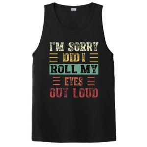 IM Sorry Did I Roll My Eyes Out Loud Funny Sarcastic Retro PosiCharge Competitor Tank