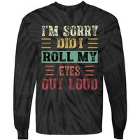 IM Sorry Did I Roll My Eyes Out Loud Funny Sarcastic Retro Tie-Dye Long Sleeve Shirt