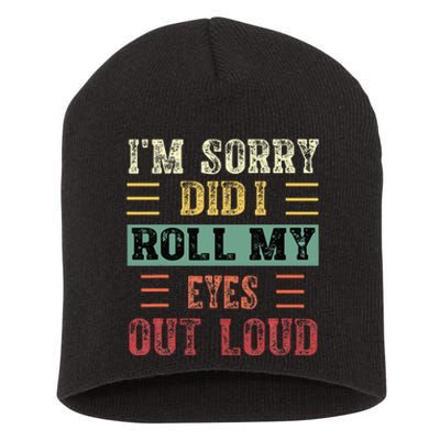 IM Sorry Did I Roll My Eyes Out Loud Funny Sarcastic Retro Short Acrylic Beanie