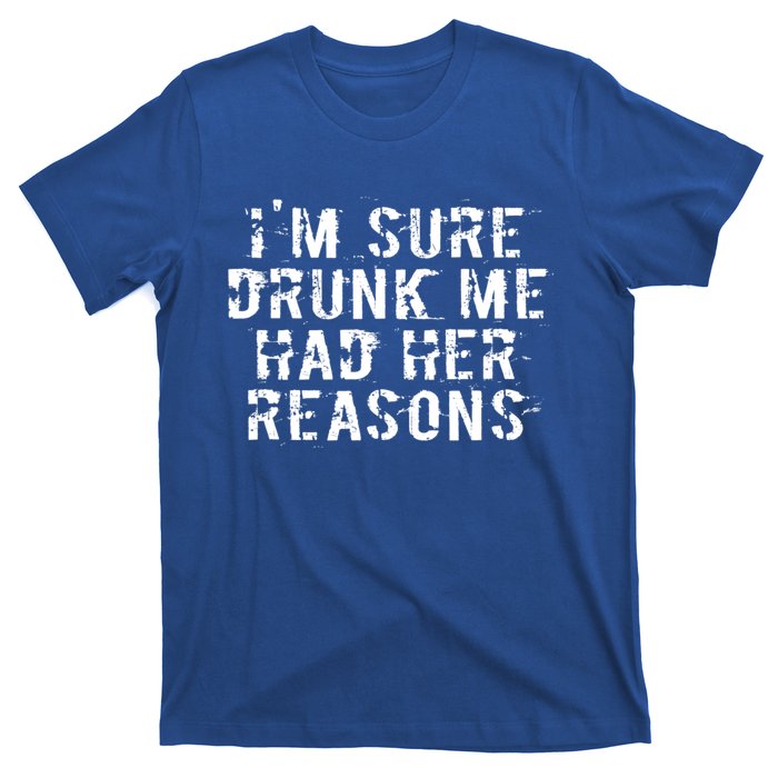 I'm Sure Drunk Me Had Her Reasons Funny Retro Vintage T-Shirt