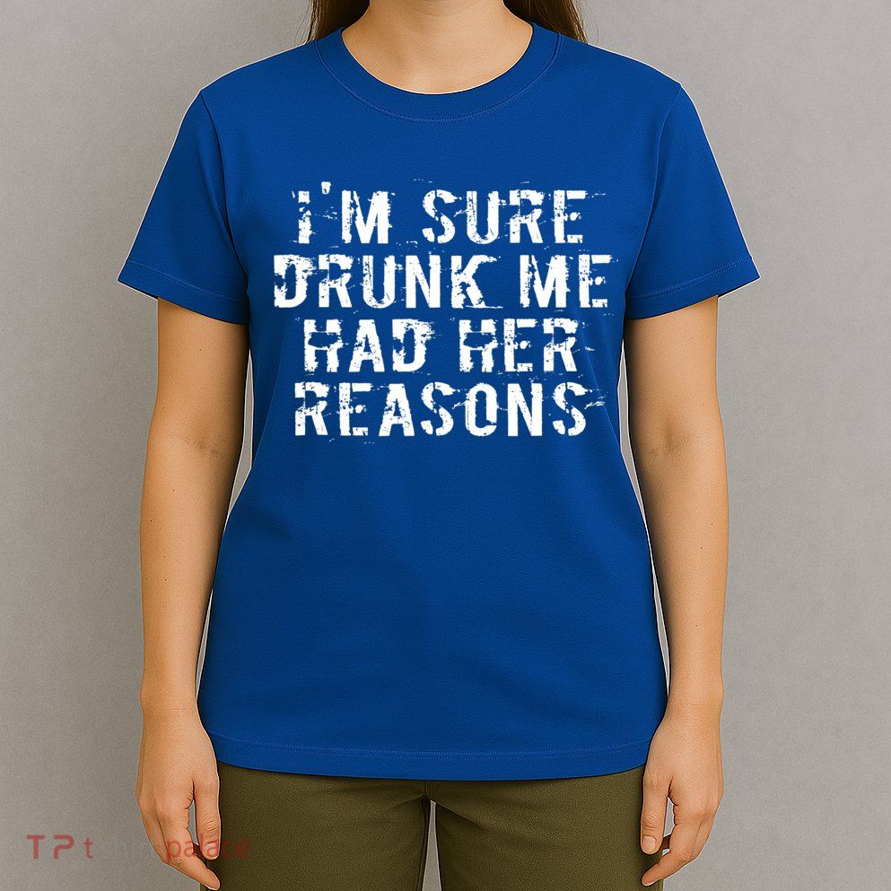 I'm Sure Drunk Me Had Her Reasons Funny Retro Vintage T-Shirt