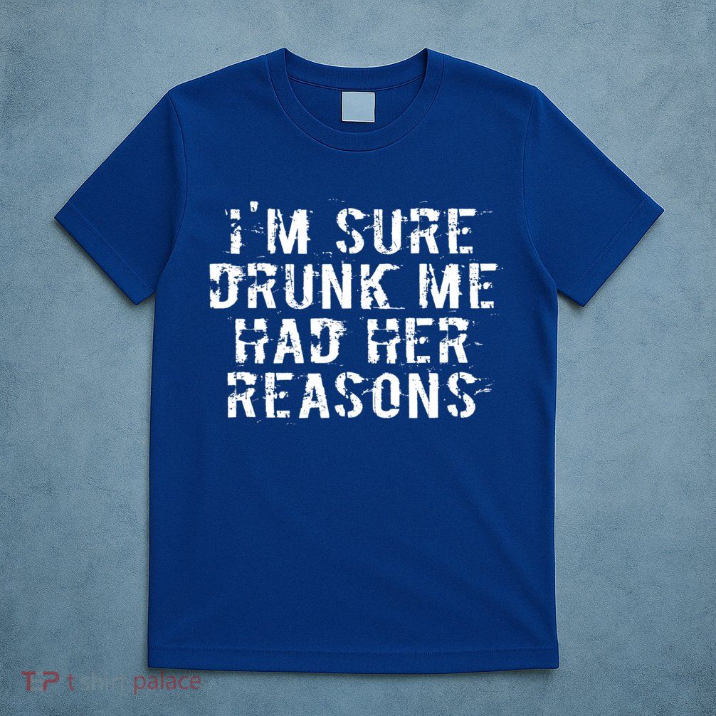 I'm Sure Drunk Me Had Her Reasons Funny Retro Vintage T-Shirt
