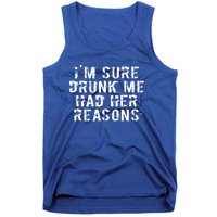 I'm Sure Drunk Me Had Her Reasons Funny Retro Vintage Tank Top