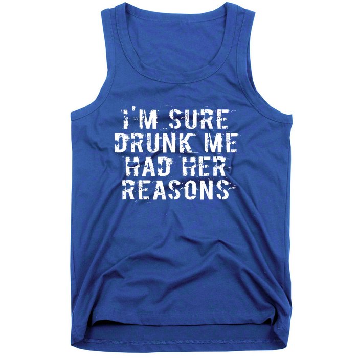 I'm Sure Drunk Me Had Her Reasons Funny Retro Vintage Tank Top