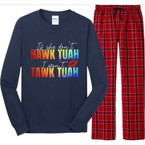 If She DonT Hawk Tush I WonT Funny Viral Tawk Tuah Long Sleeve Pajama Set