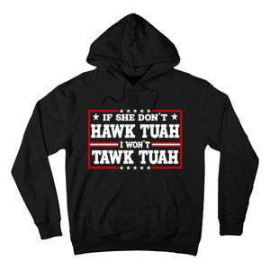 If She DonT Hawk Tush I WonT Tawk Tuah Retro Hawk Tush 24 Hoodie