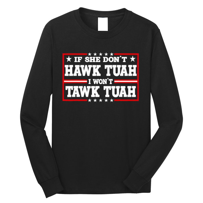 If She DonT Hawk Tush I WonT Tawk Tuah Retro Hawk Tush 24 Long Sleeve Shirt