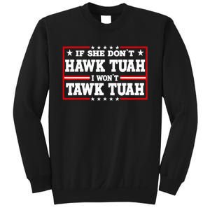 If She DonT Hawk Tush I WonT Tawk Tuah Retro Hawk Tush 24 Sweatshirt