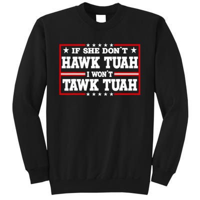 If She DonT Hawk Tush I WonT Tawk Tuah Retro Hawk Tush 24 Sweatshirt