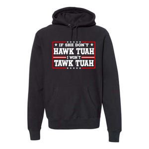 If She DonT Hawk Tush I WonT Tawk Tuah Retro Hawk Tush 24 Premium Hoodie