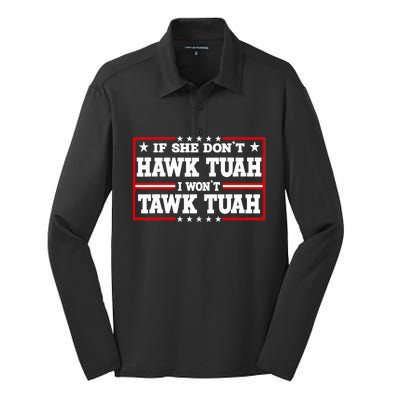 If She DonT Hawk Tush I WonT Tawk Tuah Retro Hawk Tush 24 Silk Touch Performance Long Sleeve Polo